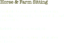 Horse & Farm Sitting Available to areas of the low country, including Savannah, Richmond Hill, and Hardeeville. Individual visits or overnights. Price based on location and number of horses.